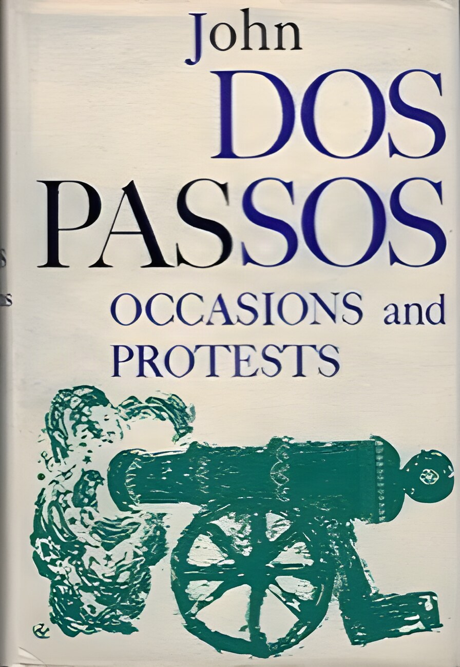 Occasions and Protests by: John Dos Passos 