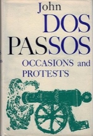 Occasions and Protests by: John Dos Passos 