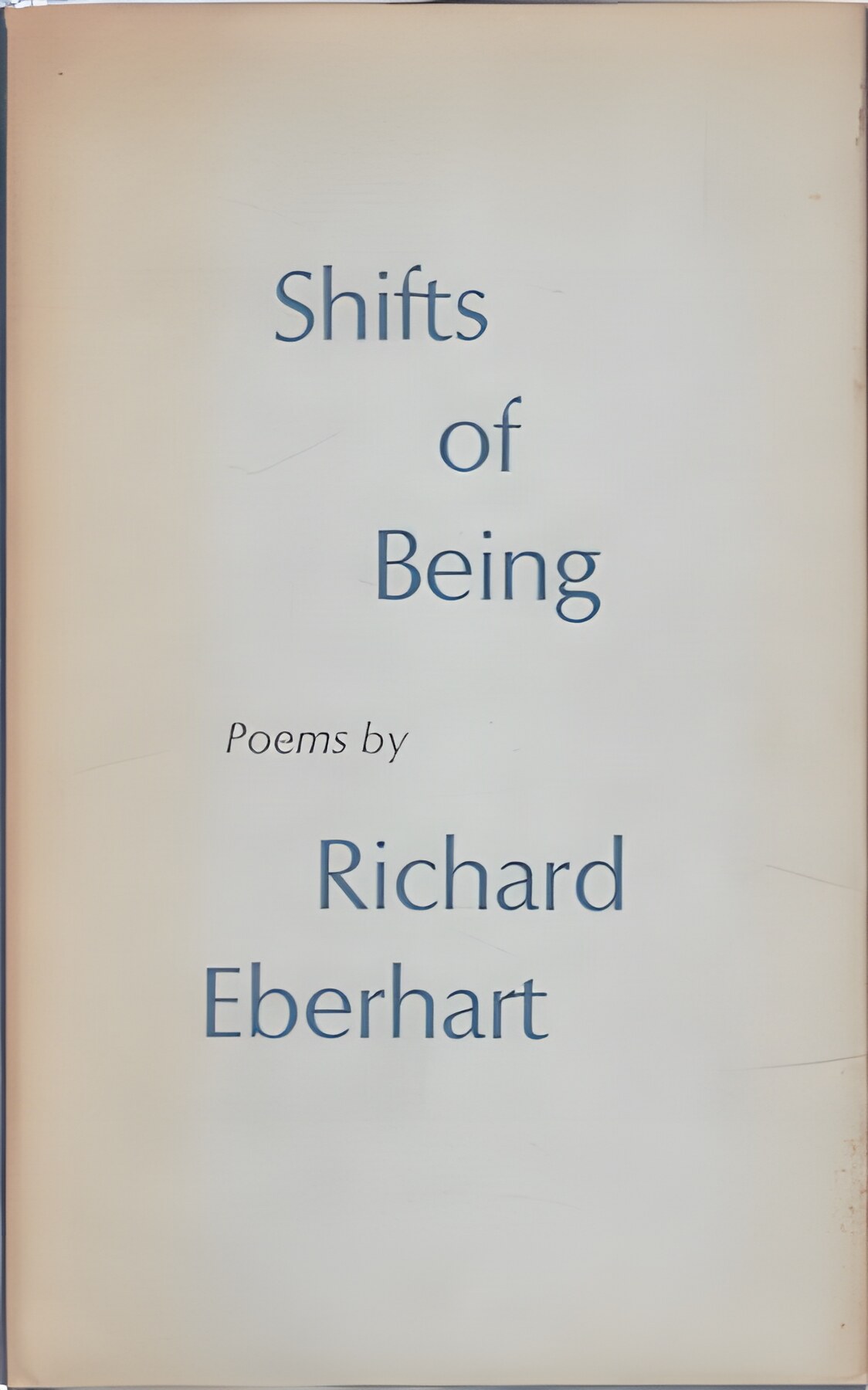 Shifts of Being: Poems by: Eberhart, Richard 