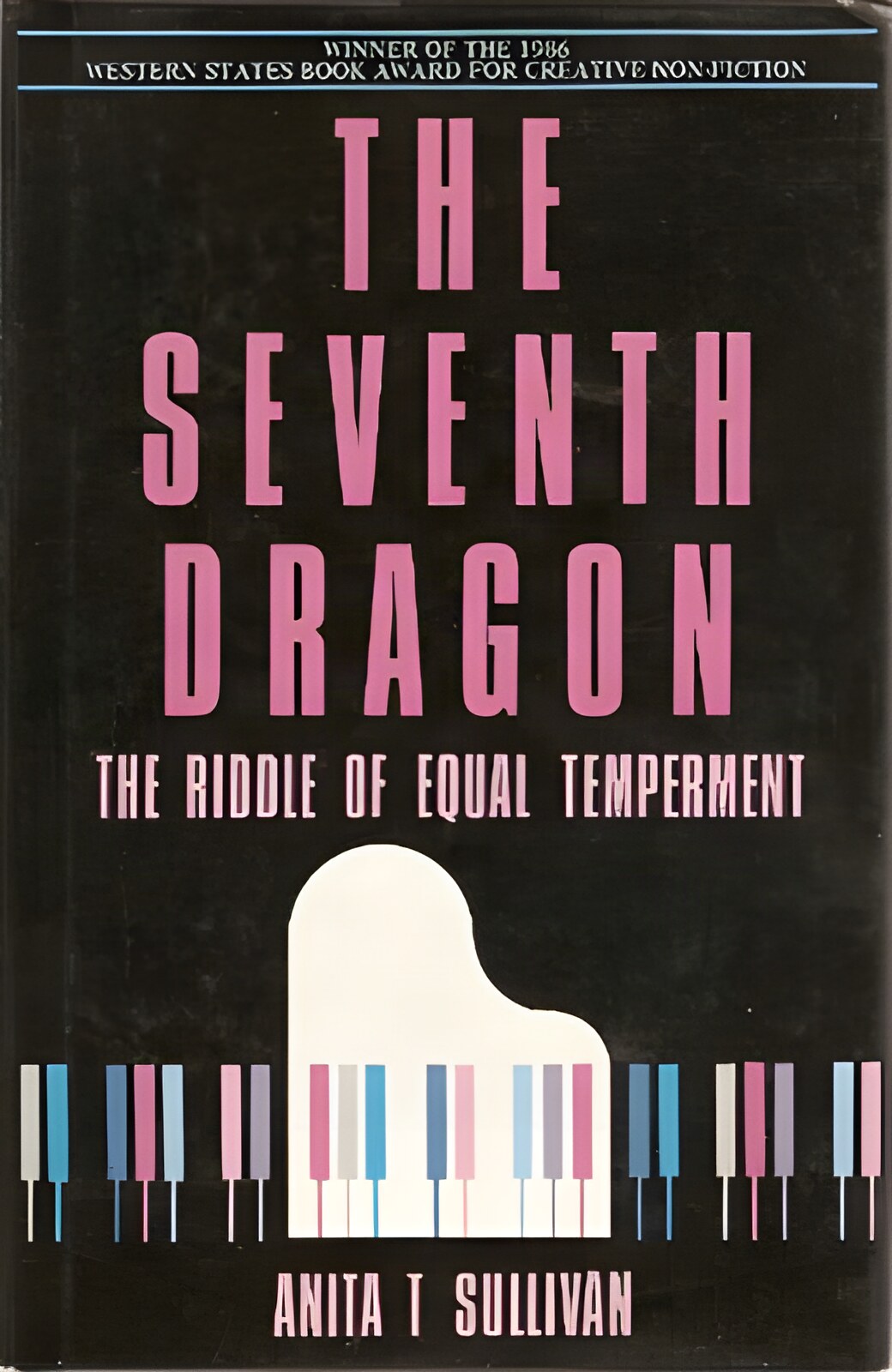 The Seventh Dragon: The Riddle of Equal Temperamentby: Anita T. Sullivan 