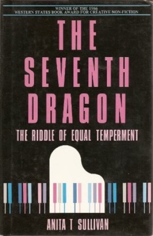 The Seventh Dragon: The Riddle of Equal Temperamentby: Anita T. Sullivan 