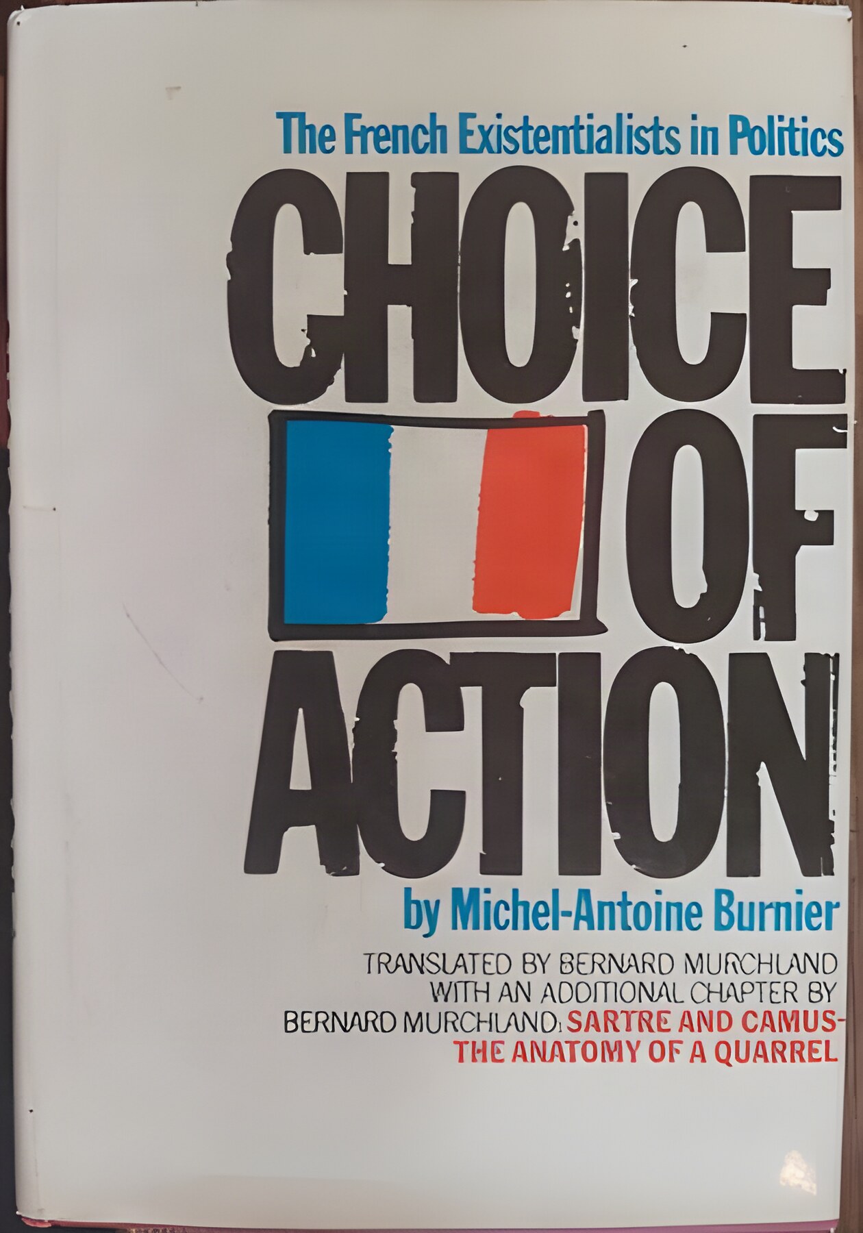 Choice of Action: The French Existentialists in Politicsby: Burnier, Michel-Antoine 