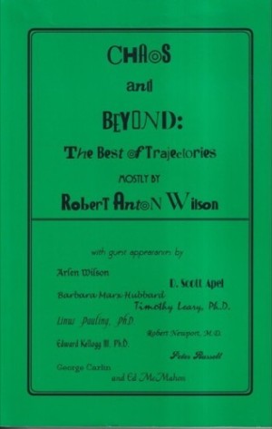 Chaos and Beyond: The Best of Trajectoriesby: Wilson, Robert Anton 