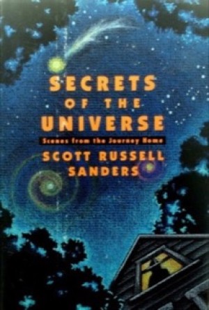 Secrets of the Universe: Scenes from the Journey Home by: Sanders, Scott Russell 