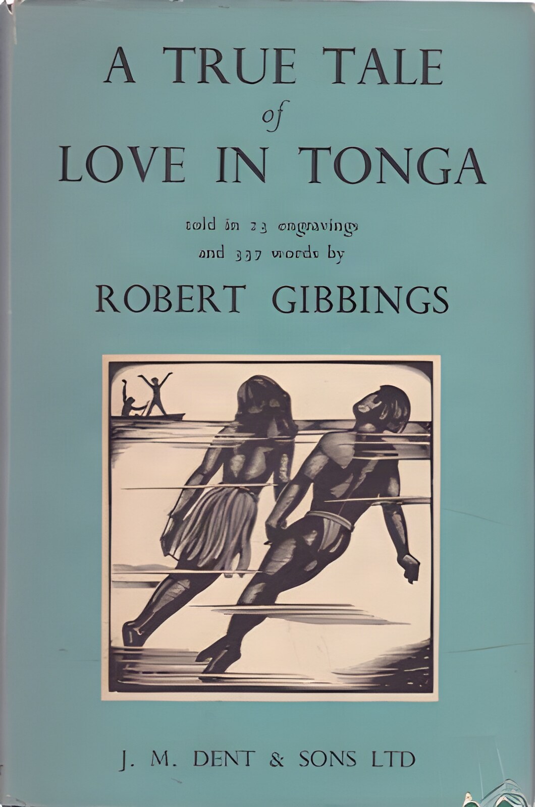 A True Tale of Love in Tonga Told in 23 Engravings and 337 Wordsby: Gibbings, Robert 