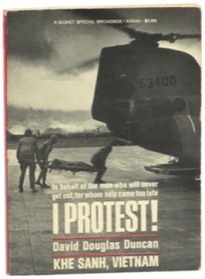 I Protest! Khe Sanh Vietnam by: Duncan, David Douglas