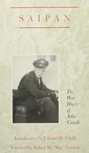 Saipan: The War Diary of John Ciardi by: Ciardi, John 