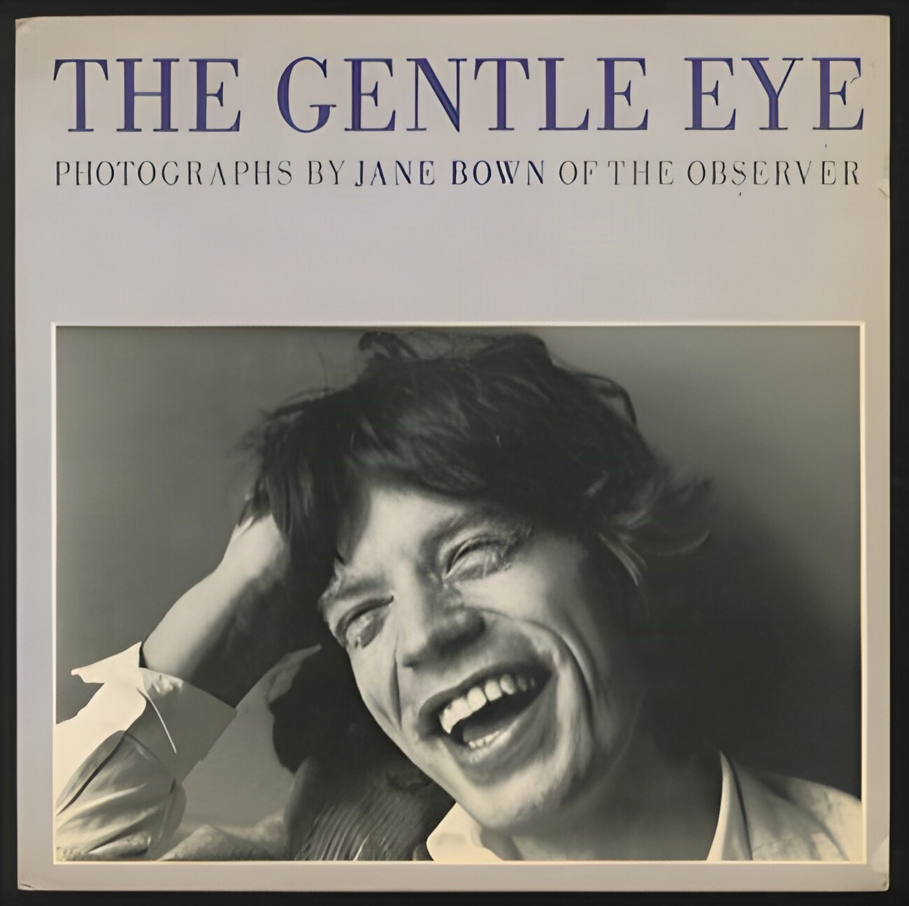 The Gentle Eye: Photographs by Jane Bown of The Observer by: Jane Bown 
