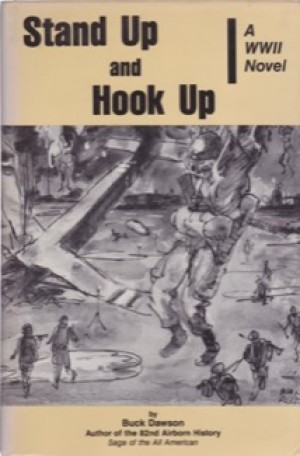 Stand Up and Hook Up-A WWII Novel (INSCRIBED COPY)by: Buck Dawson 