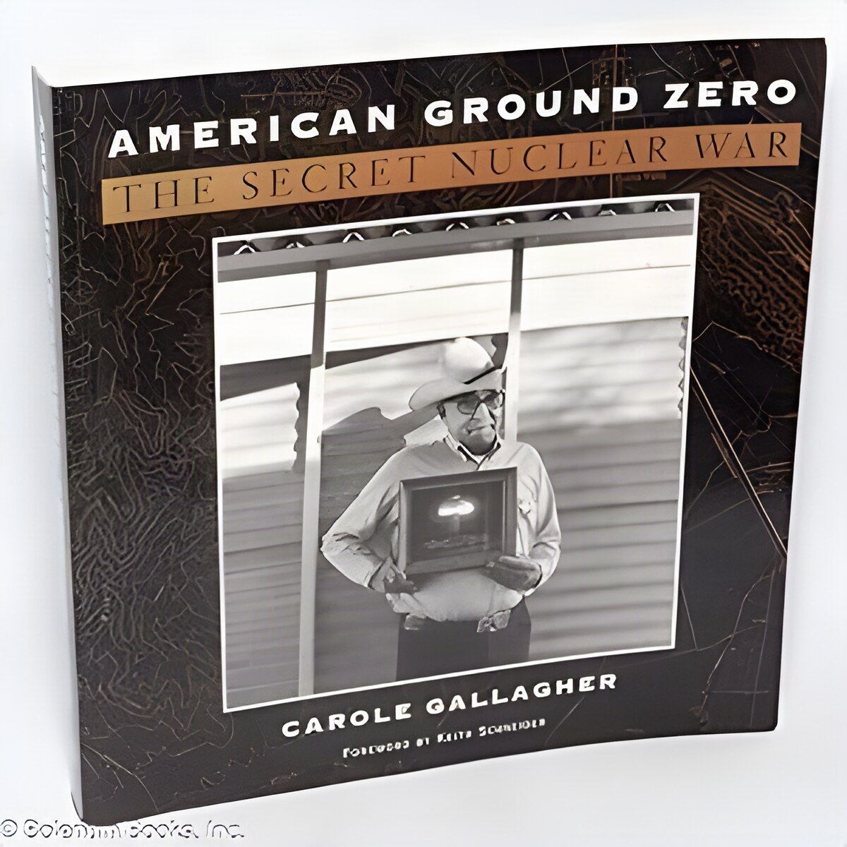 American Ground Zero: The Secret Nuclear War by: Gallagher, Carole 