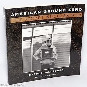 American Ground Zero: The Secret Nuclear War by: Gallagher, Carole 