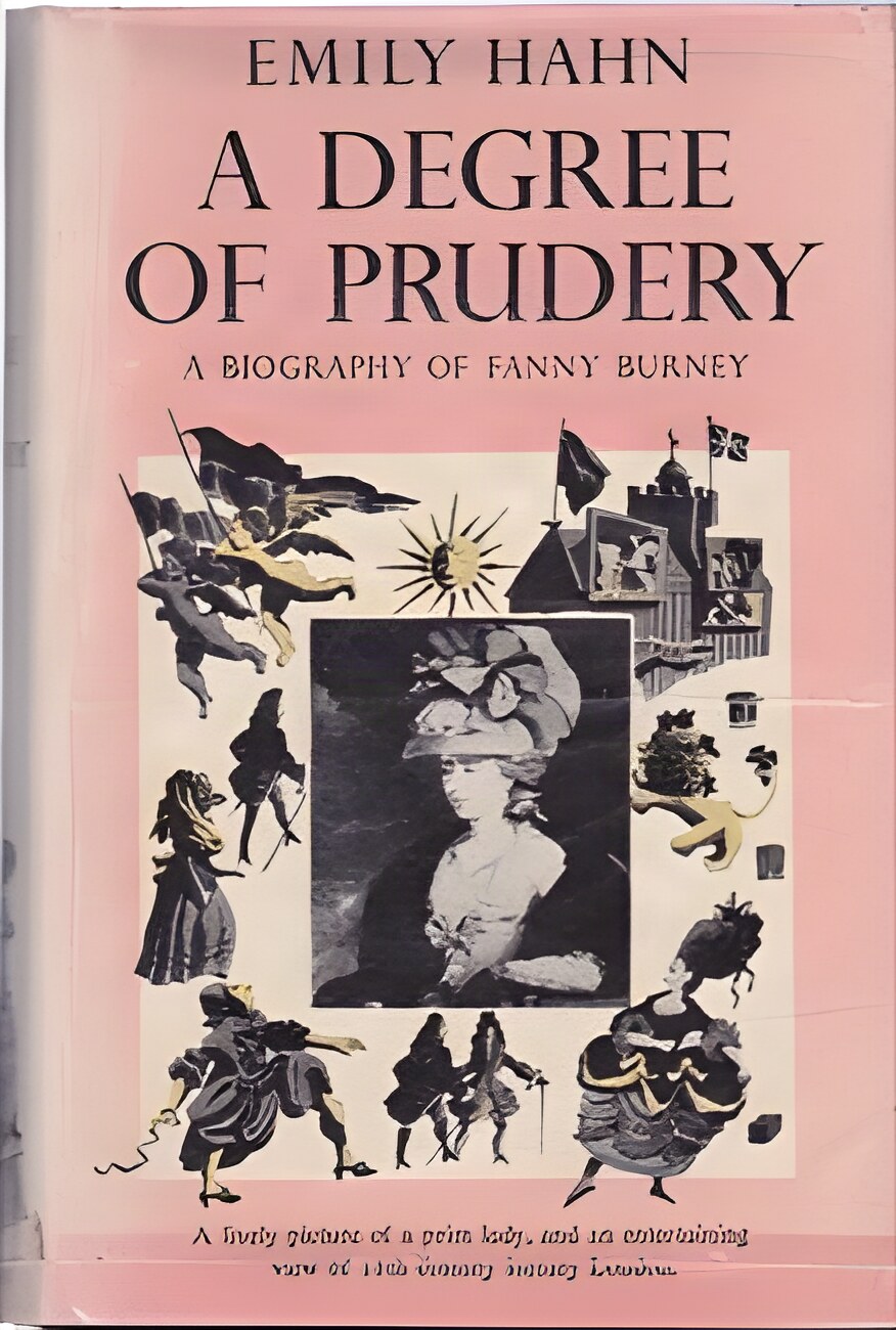 A Degree of Prudery: A Biography of Fanny Burney by: Hahn, Emily 