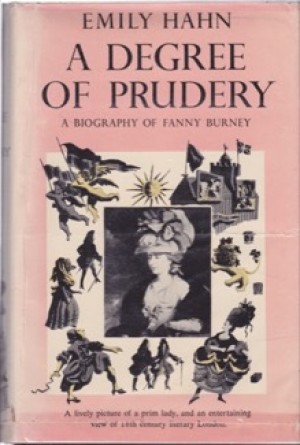A Degree of Prudery: A Biography of Fanny Burney by: Hahn, Emily 