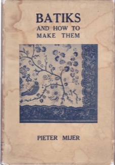 Batiks and How to Make Them  by: Pieter Mijer 