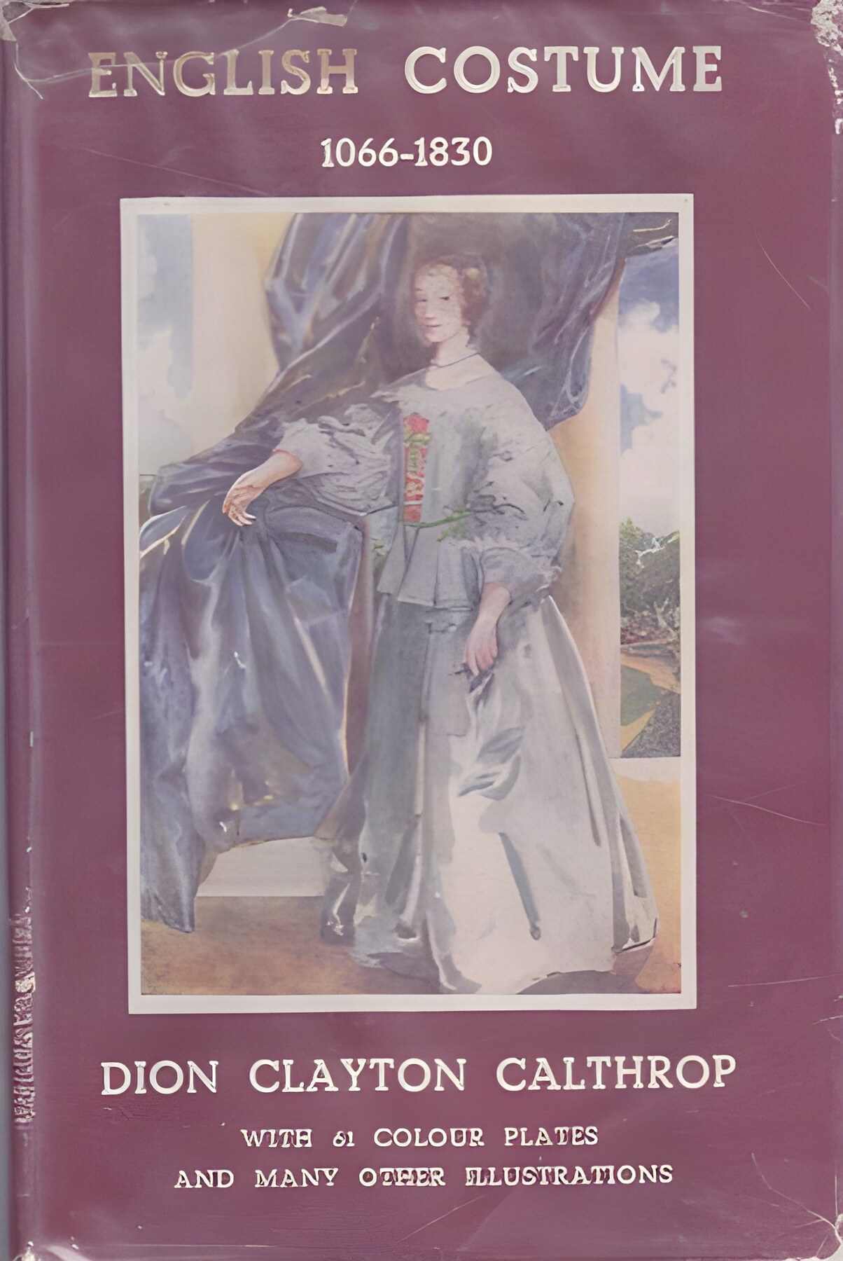 English Costume: 1066-1830by: Dion Clayton Calthrop