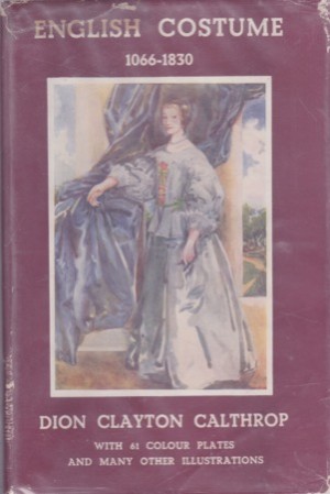 English Costume: 1066-1830by: Dion Clayton Calthrop