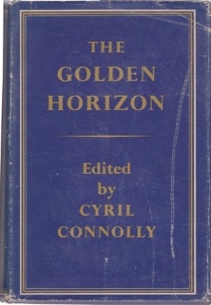 The Golden Horizon by: Connolly, Cyril (Ed.)
