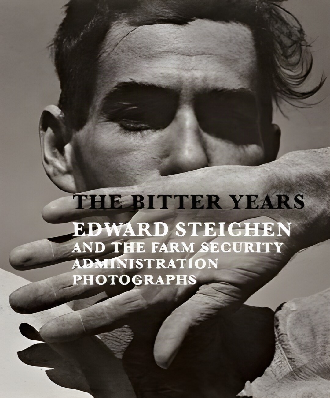 The Bitter Years: Edward Steichen and the Farm Security Administration Photographsby: Francoise Poos, Jean Back, Gabriel Bauret 