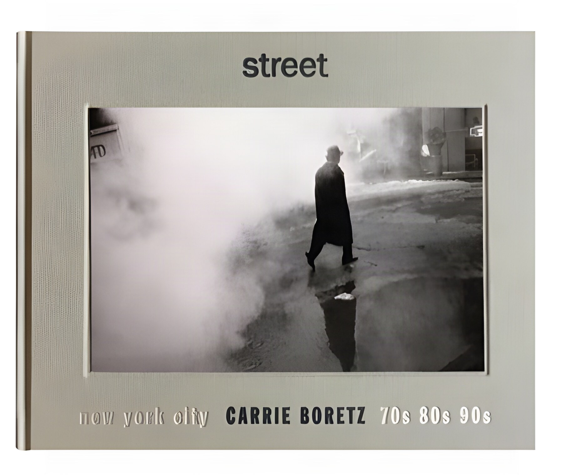 Street: New York City 70s 80s 90s by: Carrie Boretz, Vivian Gornick (Foreword)