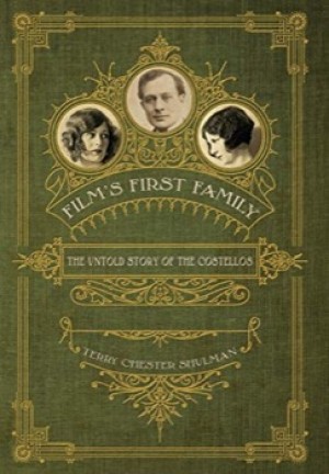 Film's First Family: The Untold Story of the Costellosby: Terry Chester Shulman 
