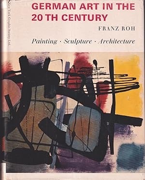 German Art in the 20th Century: Painting. Sculpture. Architecture by: Roh, Franz 