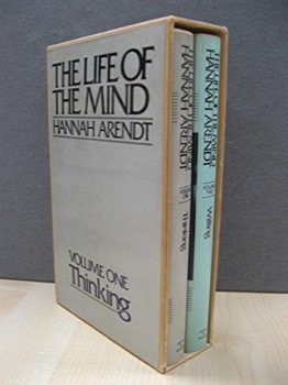 The Life of the Mind (2 vols. Volume I: Thinking, Volume II: Willingby: Hannah Arendt
