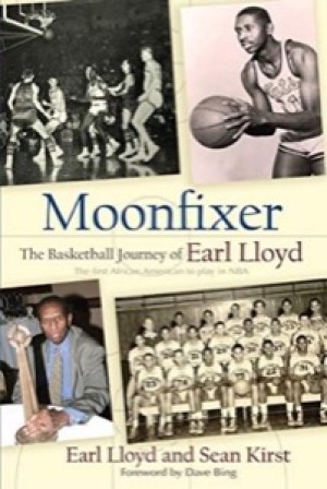 Moonfixer: The Basketball Journey of Earl Lloyd by: Lloyd, Earl/ Kirst, Sean 