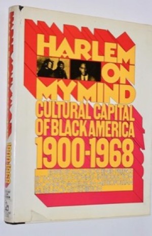 Harlem on My Mind: Cultural Capital of Black America 1900-1968 by: Schoener, Allon (Ed.); Candice Van Ellison (Intro.)
