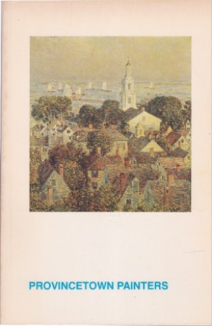 Provincetown Painters 1890's-1970's by: Dorothy Gees Seckler/ Ronald A. Kuchta