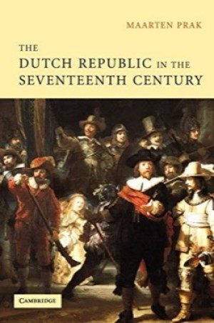 The Dutch Republic in the Seventeenth Century: The Golden Age by: Prak, Maarten 