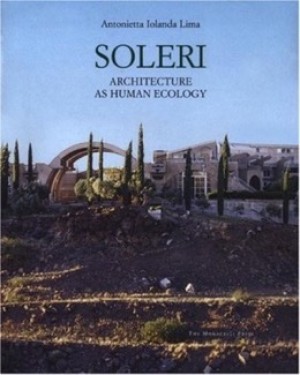 Soleri: Architecture as Human Ecologyby: Antonietta Iolanda Lima