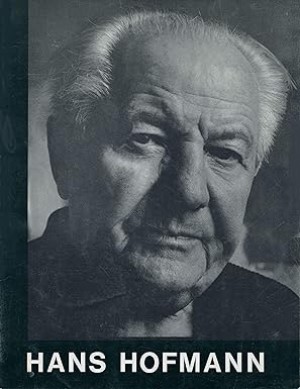 Recent Gifts and Loans of Paintings by Hans Hofmann by: Hofmann, Hans; Herschel B Chipp, and Erle Loran 