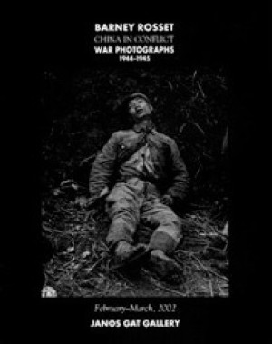 Barney Rosset: China in Conflict - War Photographs 1944-1945by: Barney Rosset