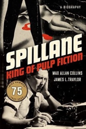 Spillane: King of Pulp Fiction by: Collins, Max Allan 