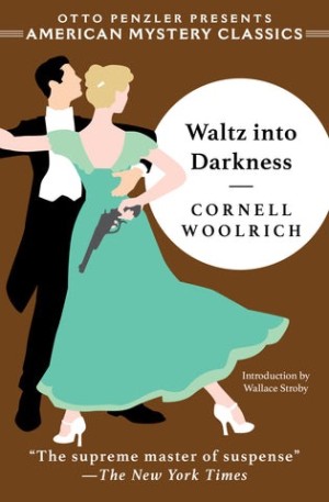Waltz into Darkness by: Cornell Woolrich 