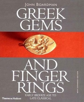 Greek Gems and Finger Rings: Early Bronze Age to Late Classical by: Boardman, John 