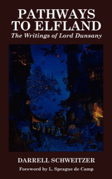 Pathways to Elfland: The Writings of Lord Dunsany by: Darrell Schweitzer