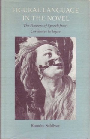 Figural Language in the Novel: The Flowers of Speech from Cervantes to Joyce by: Ramon Saldivar 