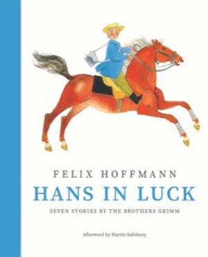 Hans in Luck Seven Stories by the Brothers Grimmby: Hoffmann, Felix