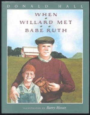 When Willard Met Babe Ruthby: Donald Hall and Barry Moser