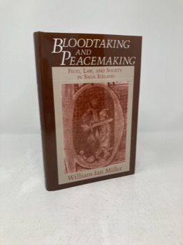 Bloodtaking and Peacemaking; Feud, Law, and Society in Saga Icelandby: Miller, William Ian 