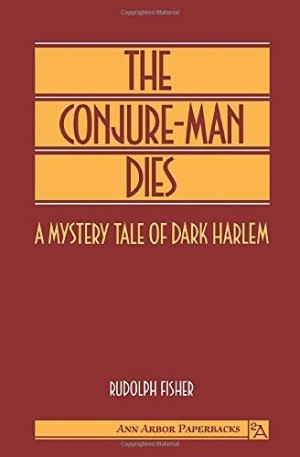 The Conjure-Man Dies: A Mystery Tale of Dark Harlemby: Fisher, Rudolph 