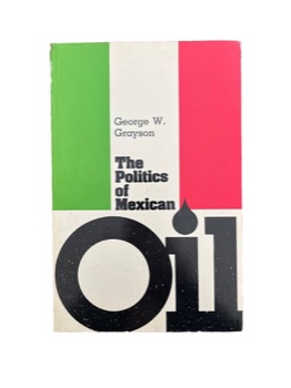 The Politics Of Mexican Oilby: Grayson, George 
