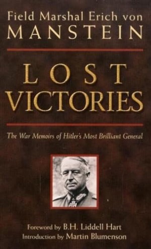 Lost Victories: War Memoirs of Hitlers Most Brilliant General by: Von Manstein, Field Marshal Erich