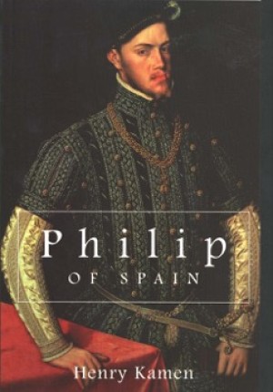 Philip of Spainby: Henry Kamen 