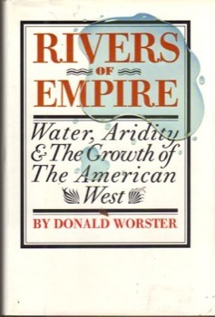 Rivers of Empire: Water, Aridity, and the Growth of the American West (SIGNED COPY)by: Donald Worster