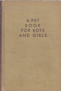 A Pet Book for Boys and Girls by: Morgan, Alfred / Ruth King