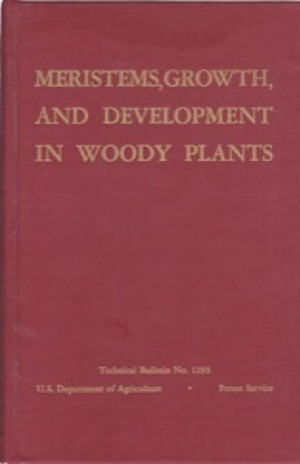 Meristems, Growth & Development in Woody Plants: An Analytical Review of Anatomical, Physiological & Morphogenic Aspects. by: J. A. Romberger 