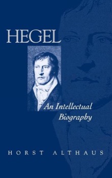 Hegel: An Intellectual Biography by: Horst Althaus 