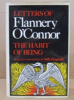 The Habit of Being: Letters of Flannery O'Connor by: Flannery O'Connor / Sally Fitzgerald (editor, selected by) 